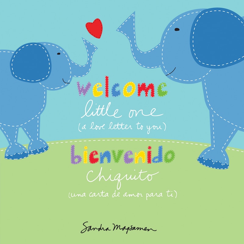 Welcome Little One / Bienvenido chiquito (Spanish-English Bilingual)