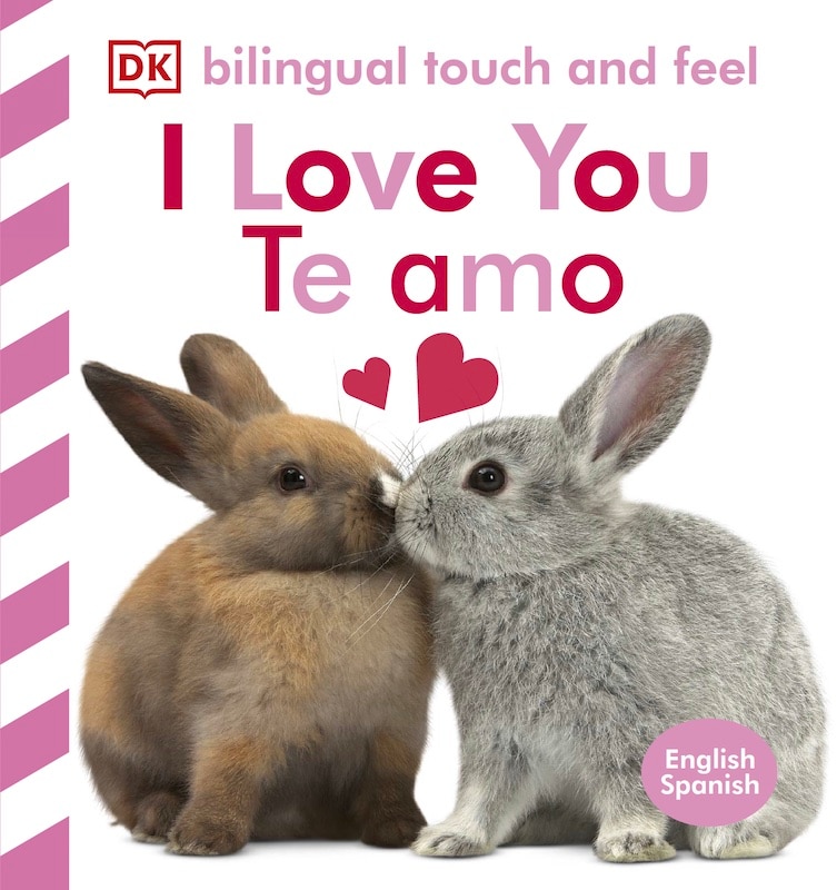 DK Touch & Feel Bilingual: I Love You / Te Amo (Spanish-English